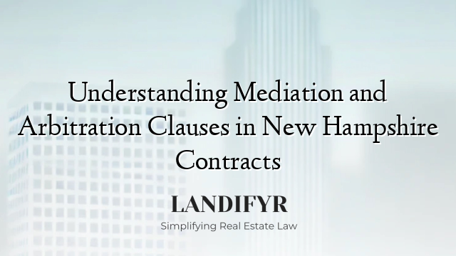 Understanding Mediation and Arbitration Clauses in New Hampshire Contracts