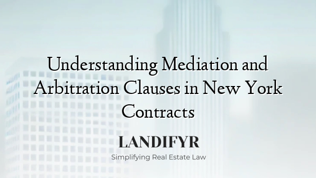 Understanding Mediation and Arbitration Clauses in New York Contracts