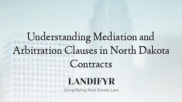 Understanding Mediation and Arbitration Clauses in North Dakota Contracts