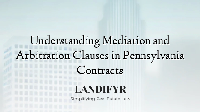 Understanding Mediation and Arbitration Clauses in Pennsylvania Contracts