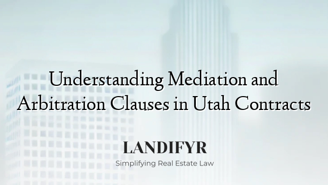 Understanding Mediation and Arbitration Clauses in Utah Contracts