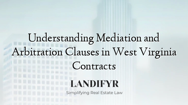 Understanding Mediation and Arbitration Clauses in West Virginia Contracts