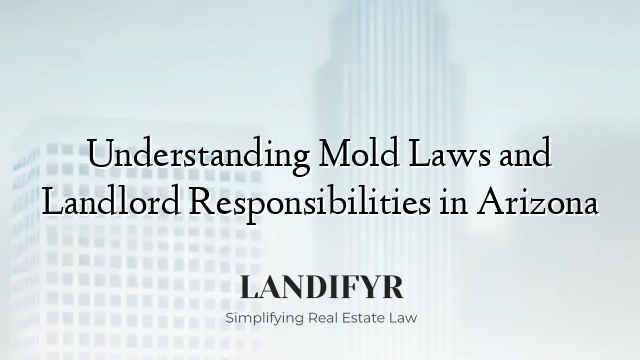 Understanding Mold Laws and Landlord Responsibilities in Arizona
