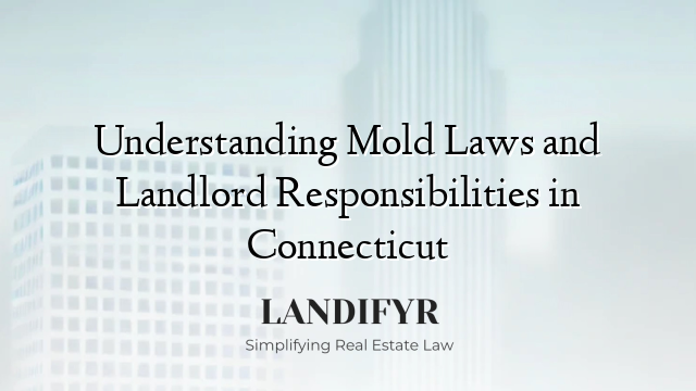 Understanding Mold Laws and Landlord Responsibilities in Connecticut