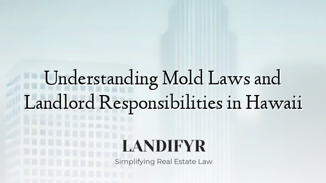 Understanding Mold Laws and Landlord Responsibilities in Hawaii