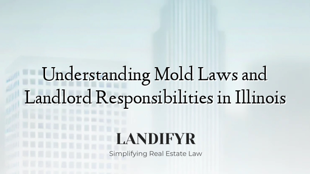 Understanding Mold Laws and Landlord Responsibilities in Illinois