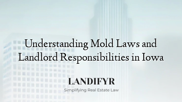 Understanding Mold Laws and Landlord Responsibilities in Iowa