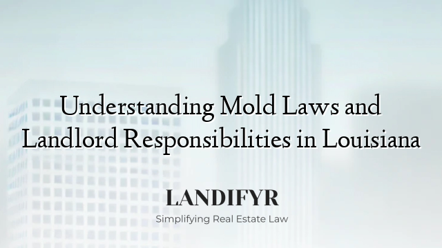 Understanding Mold Laws and Landlord Responsibilities in Louisiana