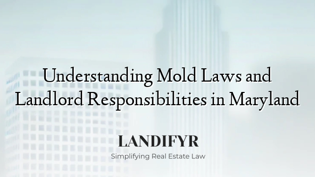 Understanding Mold Laws and Landlord Responsibilities in Maryland