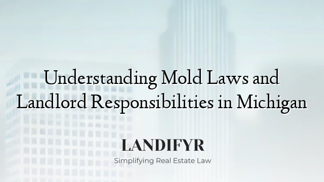 Understanding Mold Laws and Landlord Responsibilities in Michigan