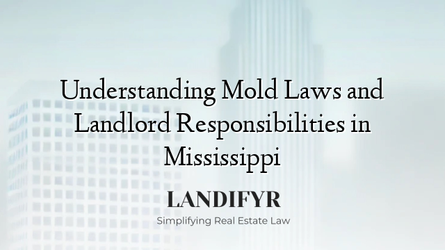 Understanding Mold Laws and Landlord Responsibilities in Mississippi