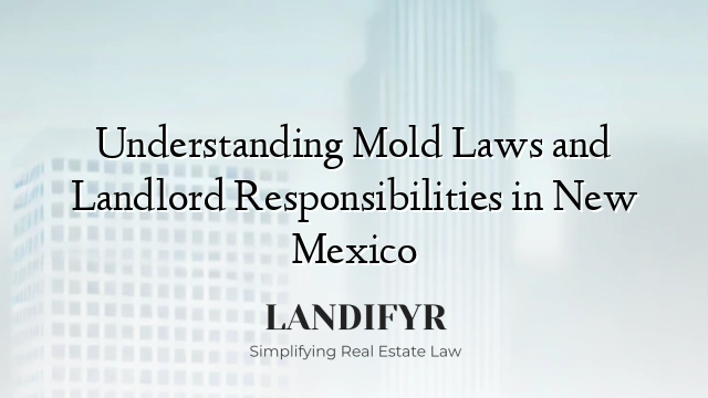 Understanding Mold Laws and Landlord Responsibilities in New Mexico