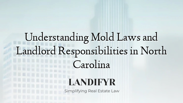 Understanding Mold Laws and Landlord Responsibilities in North Carolina