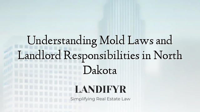 Understanding Mold Laws and Landlord Responsibilities in North Dakota