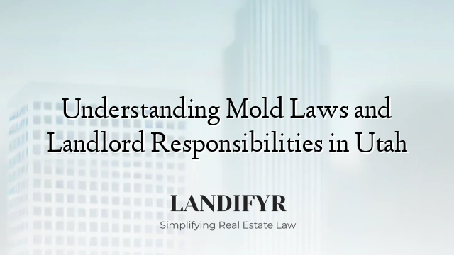 Understanding Mold Laws and Landlord Responsibilities in Utah