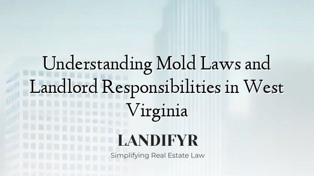Understanding Mold Laws and Landlord Responsibilities in West Virginia