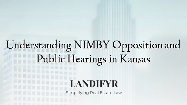 Understanding NIMBY Opposition and Public Hearings in Kansas