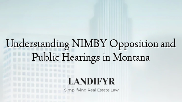 Understanding NIMBY Opposition and Public Hearings in Montana