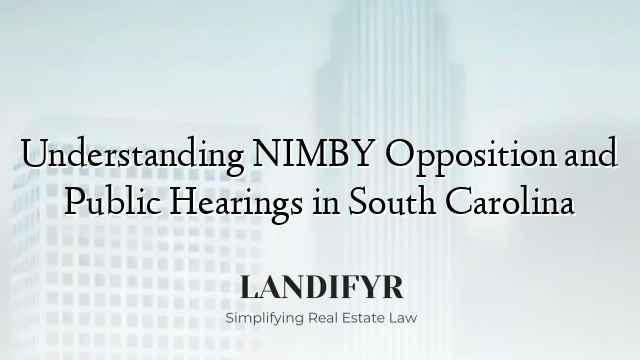 Understanding NIMBY Opposition and Public Hearings in South Carolina
