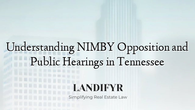 Understanding NIMBY Opposition and Public Hearings in Tennessee