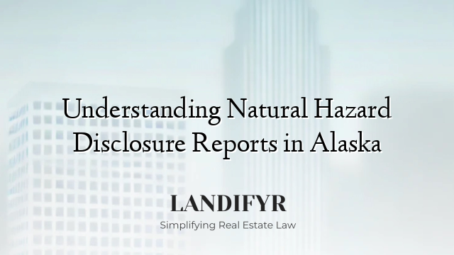 Understanding Natural Hazard Disclosure Reports in Alaska