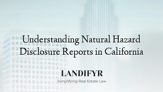 Understanding Natural Hazard Disclosure Reports in California