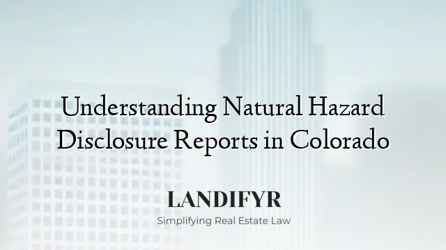 Understanding Natural Hazard Disclosure Reports in Colorado