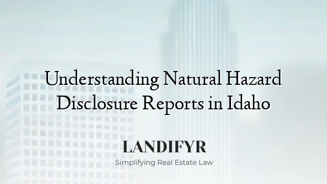 Understanding Natural Hazard Disclosure Reports in Idaho