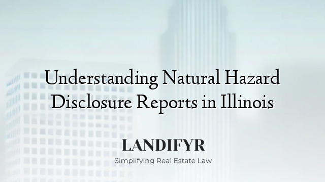 Understanding Natural Hazard Disclosure Reports in Illinois
