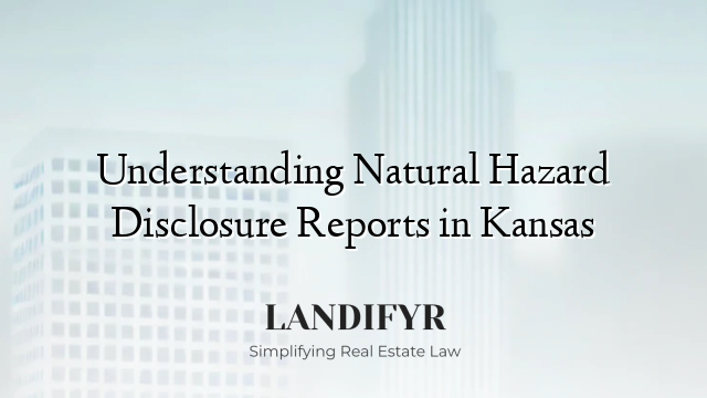 Understanding Natural Hazard Disclosure Reports in Kansas