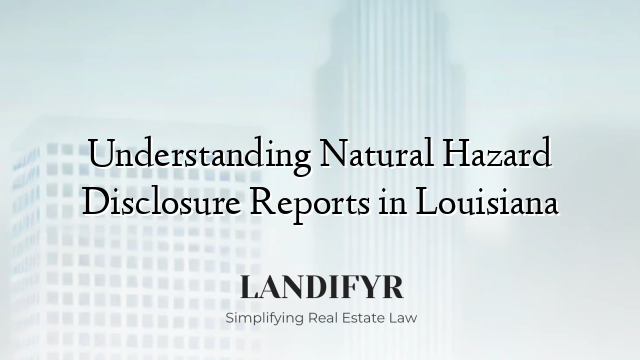 Understanding Natural Hazard Disclosure Reports in Louisiana