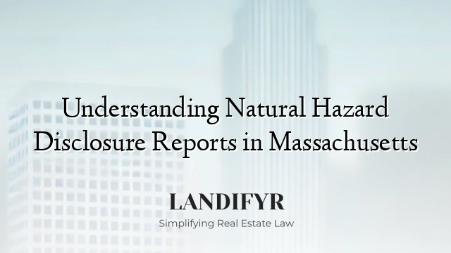 Understanding Natural Hazard Disclosure Reports in Massachusetts