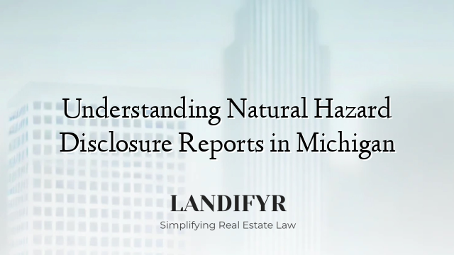 Understanding Natural Hazard Disclosure Reports in Michigan
