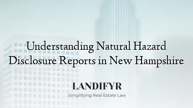 Understanding Natural Hazard Disclosure Reports in New Hampshire