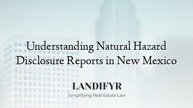 Understanding Natural Hazard Disclosure Reports in New Mexico