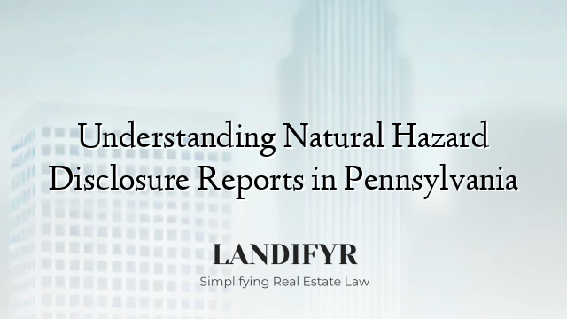 Understanding Natural Hazard Disclosure Reports in Pennsylvania
