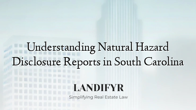 Understanding Natural Hazard Disclosure Reports in South Carolina