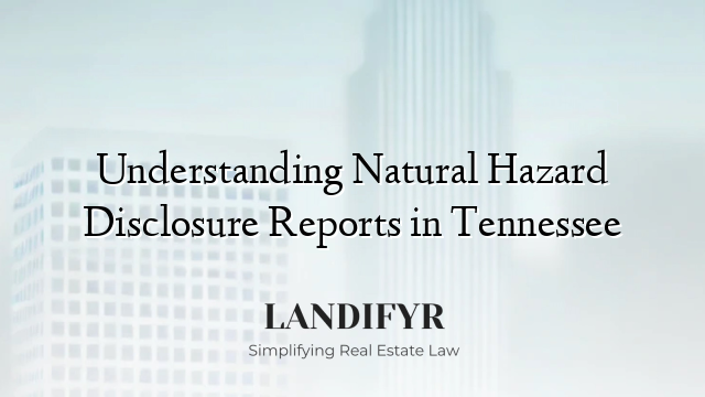 Understanding Natural Hazard Disclosure Reports in Tennessee