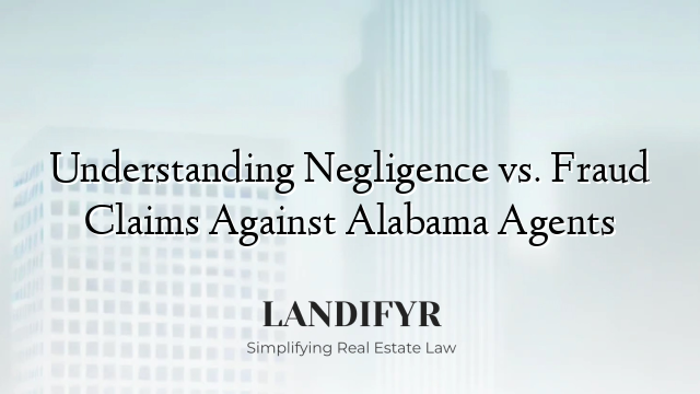 Understanding Negligence vs. Fraud Claims Against Alabama Agents