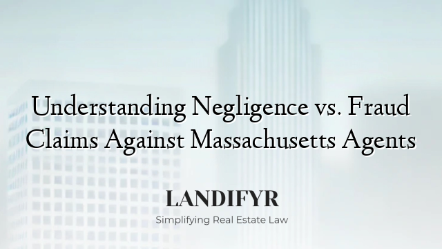Understanding Negligence vs. Fraud Claims Against Massachusetts Agents