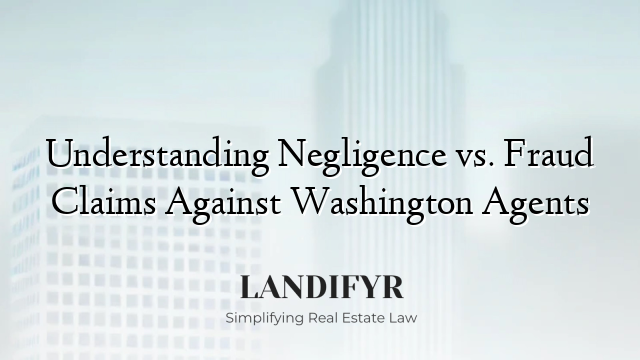 Understanding Negligence vs. Fraud Claims Against Washington Agents