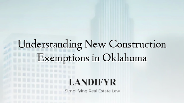 Understanding New Construction Exemptions in Oklahoma