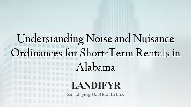 Understanding Noise and Nuisance Ordinances for Short-Term Rentals in Alabama
