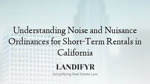 Understanding Noise and Nuisance Ordinances for Short-Term Rentals in California