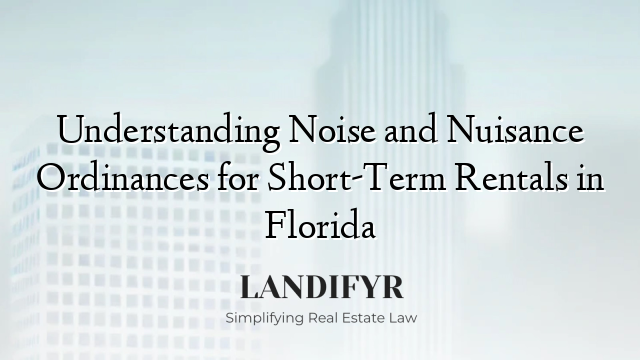 Understanding Noise and Nuisance Ordinances for Short-Term Rentals in Florida