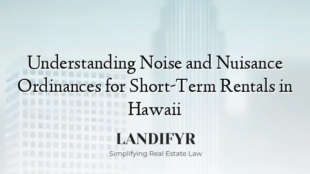 Understanding Noise and Nuisance Ordinances for Short-Term Rentals in Hawaii