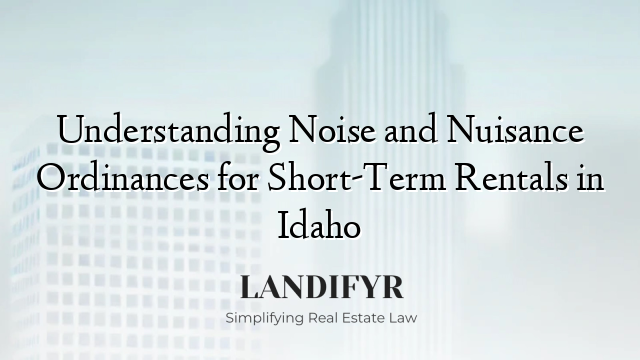 Understanding Noise and Nuisance Ordinances for Short-Term Rentals in Idaho
