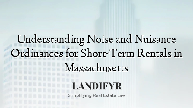 Understanding Noise and Nuisance Ordinances for Short-Term Rentals in Massachusetts
