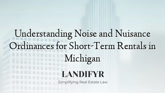 Understanding Noise and Nuisance Ordinances for Short-Term Rentals in Michigan