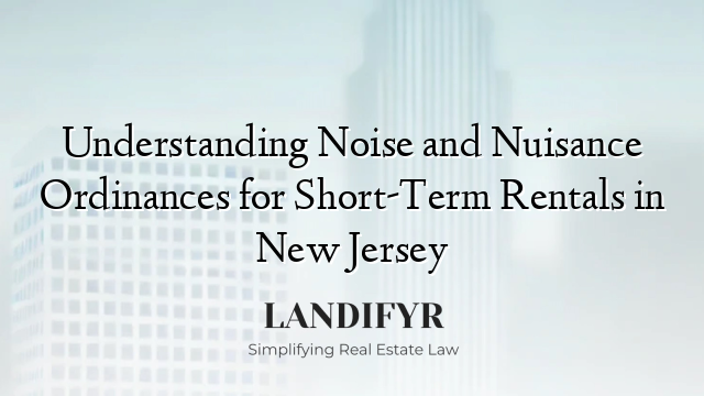Understanding Noise and Nuisance Ordinances for Short-Term Rentals in New Jersey